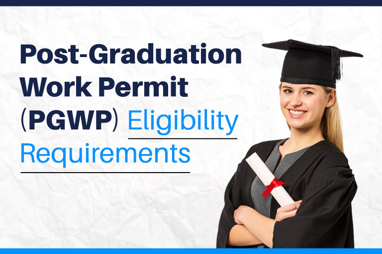 Post Graduation Work Permit (PGWP) Eligibility Requirements